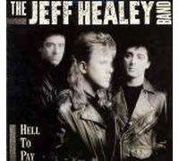 The Jeff Healey Band - Hell To Pay