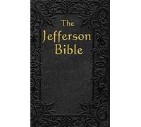 The Jefferson Bible: The Life and Morals of