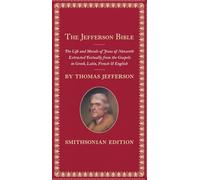 The Jefferson Bible: The Life and Morals of Jesus of Nazareth