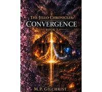 The Jello Chronicles : Convergence: Book 3