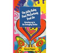 The Jelly Baby Paul McCartney Trod On: Growing up in the Swinging Sixties