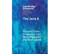The Jena 6: Of Nooses, Fights, Narratives, and Movement Building (Elements in Contentious Politics)