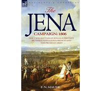 The Jena Campaign: 1806-The Twin Battles of Jena & Auerstadt Between