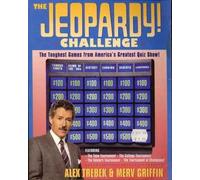 The Jeopardy! Challenge: The Toughest Games from America's Greatest Quiz Show!/ Featuring the Teen Tournament, the College Tournament, the Seniors T