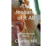 The Jeopardy of it All: A DI Adam Moorcroft Mystery (DI Adam Moorcroft Mysteries)