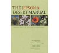 The Jepson Desert Manual: Vascular Plants of Southeastern California