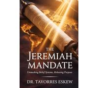 THE JEREMIAH MANDATE: Unmasking Belief Systems, Releasing Purpose