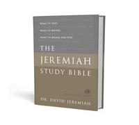 The Jeremiah Study Bible, ESV: What It Says. What It Means. What It Means for You.