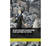 The Jerk of All Trades: Lessons in Hustle, Growth, and Finding Your True Path