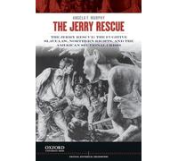 The Jerry Rescue: The Fugitive Slave Law, Northern Righ - Paperback NEW Angela F