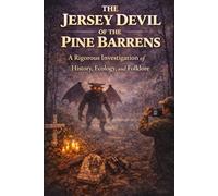 The Jersey Devil of the Pine Barrens: The Jersey Devil of the Pine Barrens