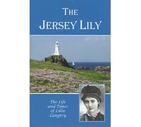 The Jersey Lily: Life and Times of Lillie Langtry