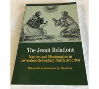 The Jesuit Relations: Natives and Missionaries in Seventeenth-Century North America (The Bedford Series in History and Culture)