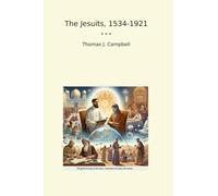 The Jesuits, 1534-1921 (Classic Books)