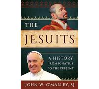 The Jesuits: A History from Ignatius to the Present
