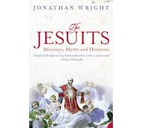 THE JESUITS: Discover the Secret History of Power, Persecution, and Religious Revolution