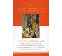 The Jesuits: v. 2: Cultures, Sciences, and the Arts, 1540-1773 (Jesuits II: Cultures, Sciences, and the Arts, 1540-1773)