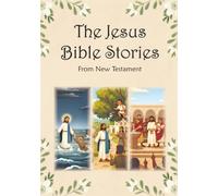 The Jesus Bible Stories: 40 Short New Testament Stories for Little Hearts