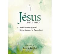 The Jesus Bible Study : 52 Weeks of Seeing Jesus from Genesis to Revelation