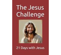 The Jesus Challenge: 21 Days with Jesus