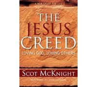 The Jesus Creed: Loving God, Loving Others