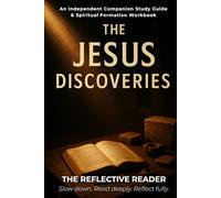 The Jesus Discoveries: An Independent Companion Study Guide & Spiritual Formation Workbook (The Reflective Reader)