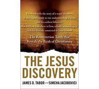 The Jesus Discovery: The Resurrection Tomb that Reveals the Birth of Christianity
