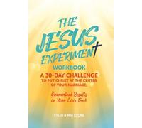 The Jesus Experiment Workbook: A 30-day challenge to put Christ at the center of your marriage, guaranteed results or your love back