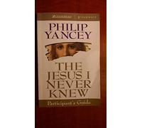 The Jesus I Never Knew (Participants Guide)