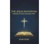 The Jesus Invitation: Evidence for God's Unfolding Story