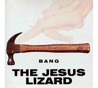The Jesus Lizard - Bang!