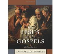 The Jesus of the Gospels - An Introduction
