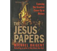 The Jesus Papers: Exposing the Greatest Cover-Up in History