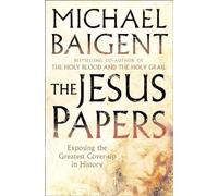 The Jesus Papers: Exposing the Greatest Cover-up in History