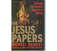 The Jesus Papers: Exposing the Greatest Cover-up in History