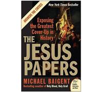 The Jesus Papers: Exposing the Greatest Cover-Up in History (Plus) by Michael Baigent (2007-02-27)
