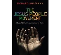 The Jesus People Movement: A Story of Spiritual Revolution among the Hippies