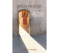 The Jesus Prayer: Becoming Brilliantly Luminous