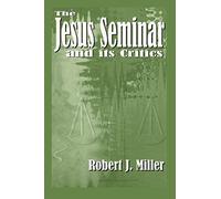 The Jesus Seminar and Its Critics