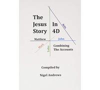The Jesus Story in 4D: 1: Combining The Accounts