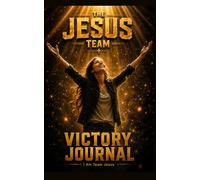 THE JESUS TEAM: Victory Journal. Celebrate Your Victories, Testimonies, and Miracles of Faith