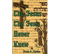 The Jesus the Jews Never Knew: Sepher Toldoth Yeshu and the Quest of the Historical Jesus in Jewish Sources