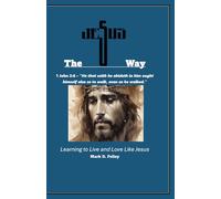 The Jesus Way: Learning to Live and Love Like Jesus