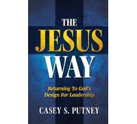 The Jesus Way: Returning to God's Design for Leadership