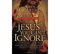 The Jesus You Cant Ignore Study Guide by John F. MacArthur (July 26,2009)