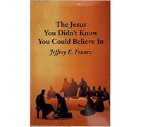 The Jesus You Didn't Know You Could Believe In