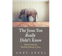 The Jesus You Really Didn’t Know: Rediscovering the Teaching Ministry of Jesus