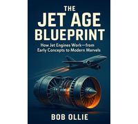 The Jet Age Blueprint: How Jet Engines Work-from Early Concepts to Modern Marvels