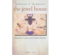 The Jewel House: Elizabethan London and the Scientific Revolution