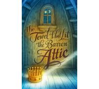 The Jewel That Lit The Barren Attic